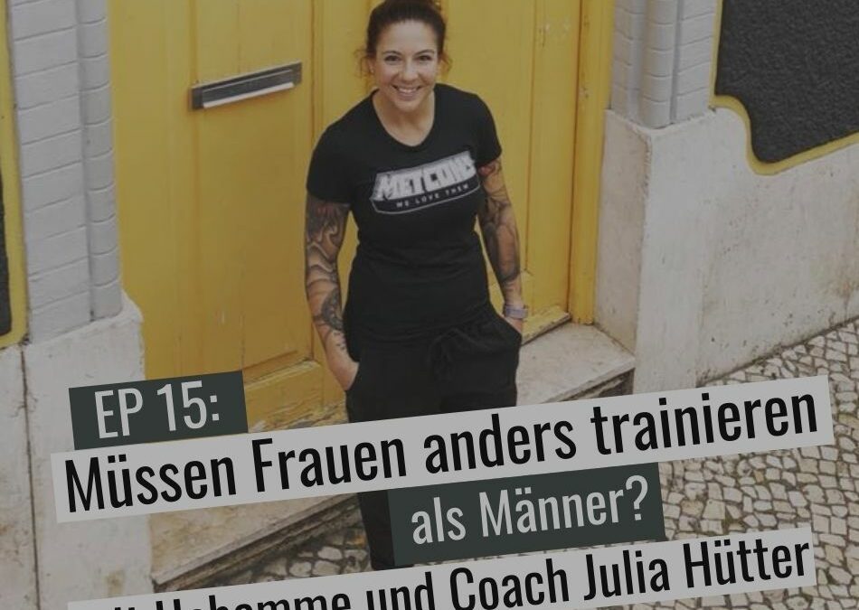 EP 15: Müssen Frauen anders trainieren als Männer?