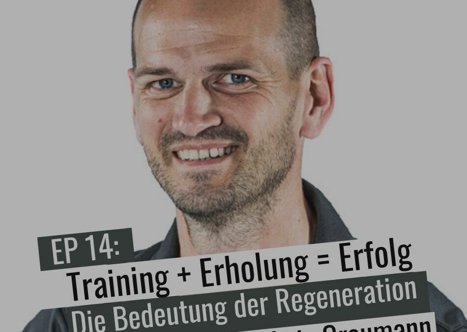 EP 14: Training + Erholung = Erfolg – Die Bedeutung der Regeneration mit Dr. Lutz Graumann