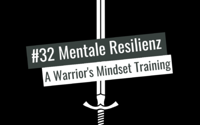 EP32: Mentale Resilienz – A Warrior’s Mindset Training